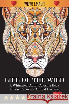 Life Of The Wild Adult Coloring Books                     Coloring Books for Adults                Coloring Books for Adults Relaxation 9781945260124 Joseph Simmons Supplies