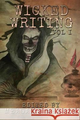 Wicked Writing Meagan J. Meehan Lisa Vasquez Aj Horvath 9781945263187 Stitched Smile Publications, LLC