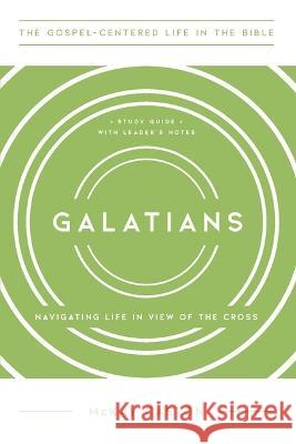 Galatians: Navigating Life in View of the Cross, Study Guide with Leader\'s Notes McKay Caston 9781945270192 New Growth Press