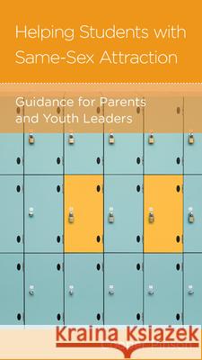 Helping Students with Same-Sex Attraction: Guidance for Parents and Youth Leaders Cooper Pinson USA Harvest 9781945270710 New Growth Press