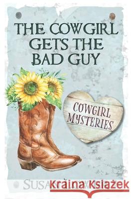 The Cowgirl Gets The Bad Guy Susan Lower 9781945274060