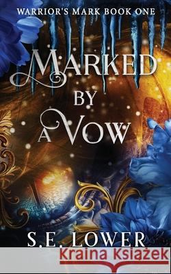 Marked by a Vow: Dragons S. E. Lower 9781945274152 Time Glider Books