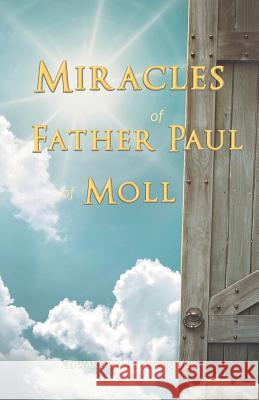 The Miracles of Father Paul of Moll: The Great Power of the Medal of St. Benedict Edward Va 9781945275432
