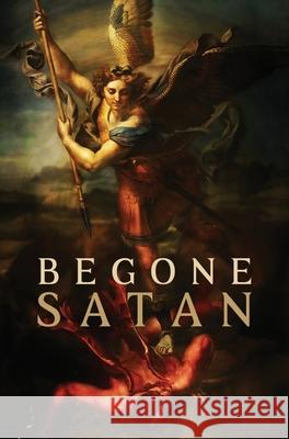 Begone Satan! AND Mary Crushes the Serpent: Two Books in One Carl Vogl Theophilus Riesinge Anonymous Exorcist 9781945275487 Caritas Publishing