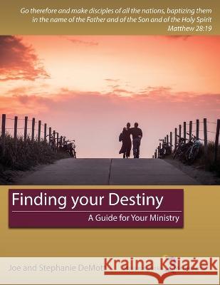 Finding your Destiny Joe William Demott Stephanie Demott  9781945277191