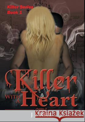 Killer With A Heart Hill, J. L. 9781945286094 Rockhill Publishing LLC