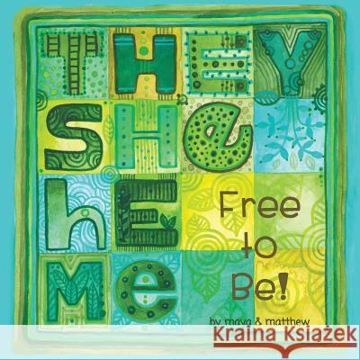 They She He Me: Free to be! Maya & Sg,Matthew Gonzalez 9781945289095 Reflection Press