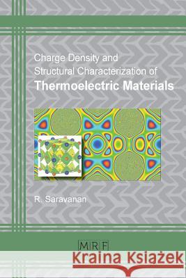 Charge Density and Structural Characterization of Thermoelectric Materials R. Saravanan 9781945291005 Materials Research Forum LLC