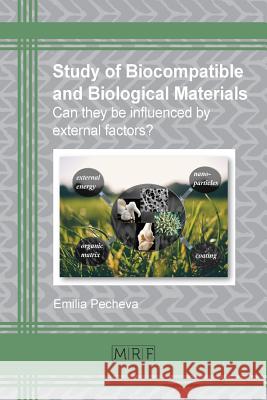 Study of biocompatible and biological materials: Can they be influenced by external factors? Emilia, Pecheva 9781945291241