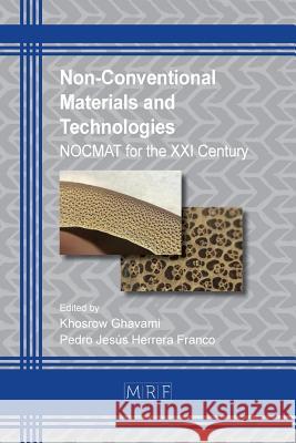 Non-Conventional Materials and Technologies: NOCMAT for the XXI Century Khosrow Ghavami, Pedro Jesús Herrera Franco 9781945291821 Materials Research Forum LLC