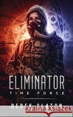 Eliminator Time Force Derek Slaton 9781945294143 VGA