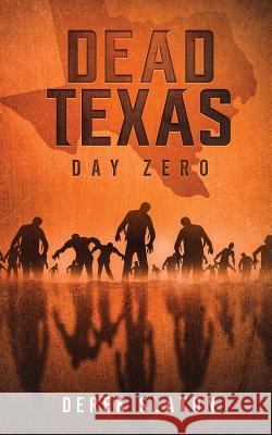 Dead Texas: Day Zero Derek Slaton 9781945294167 VGA