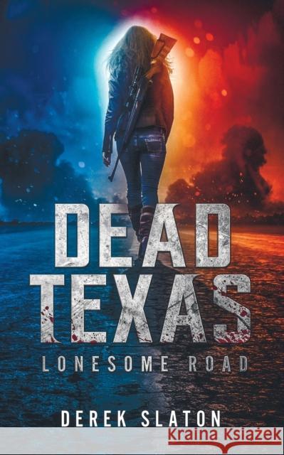 Dead Texas: Lonesome Road Derek Slaton 9781945294181