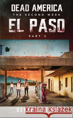Dead America: El Paso - Pt. 3 Derek Slaton 9781945294501