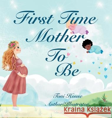 First Time Mother to Be Toni House Toni House Dr Persnickety Bean 9781945303371 Persnickey Bean Childrenjs Books