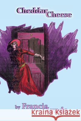 Cheddar Cheese Francis Lynde 9781945307041