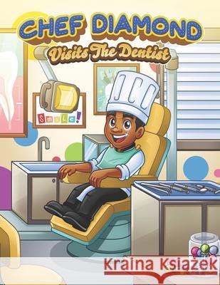 Chef Diamond Visits The Dentist Diamond D. McNulty 9781945318122 Taking Over the World - Diamond McNulty