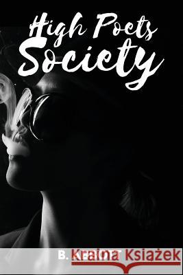 High Poets Society B. Abbott 9781945322006 Monarch Publishing, LLC