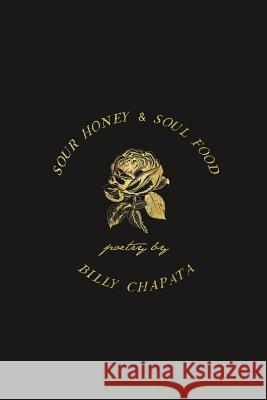 Sour Honey & Soul Food Billy Chapata 9781945322082 Monarch Publishing, LLC