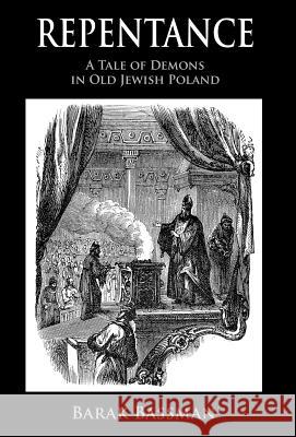 Repentance: A Tale of Demons in Old Jewish Poland Barak a Bassman   9781945330049 Imprint of Telemachus Press