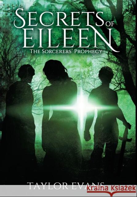 The Sorcerers' Prophecy: Secrets of Eileen Taylor Evans 9781945330179