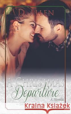 A Christmas Departure D. Allen 9781945336058 Dn Publishing