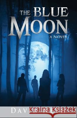 The Blue Moon David Neth 9781945336812 Dn Publishing