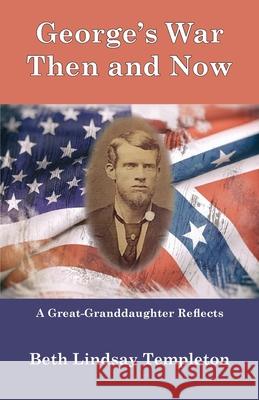 George's War: Then and Now Beth Lindsay Templeton 9781945338892 Fps