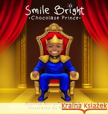Smile Bright Chocolate Prince Sherrita Berry-Pettus Ray Styles 9781945342028 Sherrita Berry-Pettus M.Ed.