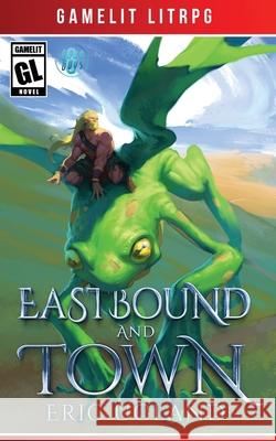 Eastbound and Town Eric Ugland 9781945346156 Air Quotes Publishing