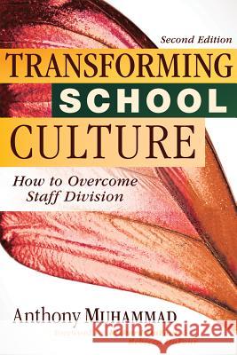 Transforming School Culture: How to Overcome Staff Division (Leading the Four Types of Teachers and Creating a Positive School Culture) Anthony Muhammad 9781945349300 Solution Tree
