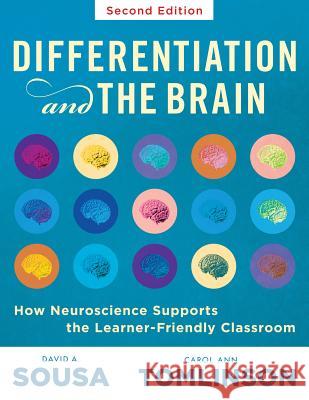 Differentiation and the Brain: How Neuroscience Supports the Learner-Friendly Classroom (Use Brain-Based Learning and Neuroeducation to Differentiate David A. Sousa Carol Ann Tomlinson 9781945349522