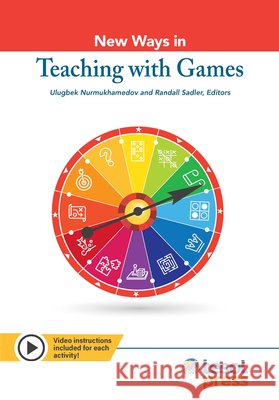 New Ways in Teaching with Games Ulugbek Nurmukhamedov, Randall Sadler 9781945351747