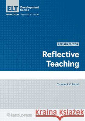 Reflective Teaching, Revised Thomas S.C. Farrell 9781945351884
