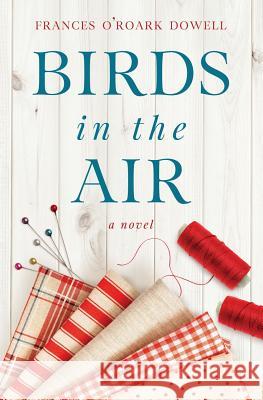 Birds in the Air Frances O. Dowell 9781945354007