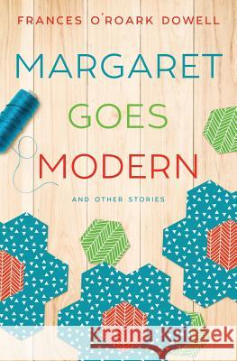 Margaret Goes Modern Frances O. Dowell 9781945354038