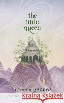 The Little Queen Meia Geddes Sara Zieve Miller 9781945366666