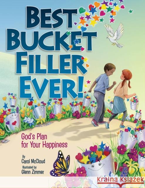 Best Bucket Filler Ever!: God's Plan for Your Happiness McCloud, Carol 9781945369193 Bucket Fillers