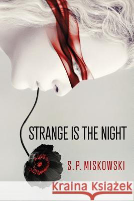 Strange is the Night Miskowski, S. P. 9781945373749 JournalStone