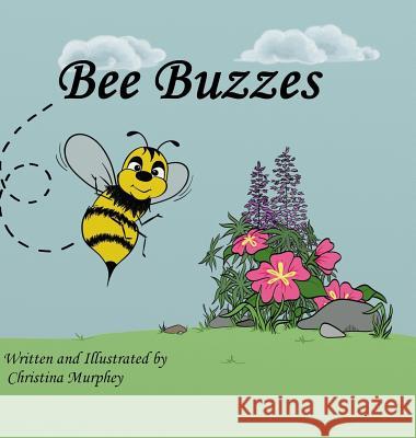 Bee Buzzes Christina Murphey Christina Murphey 9781945375057