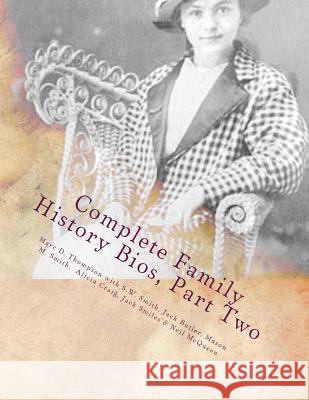 Complete Family History Biographies, Part Two: Thompson Family History Biographies, Vol. 10, Ed. 1 Marc D. Thompson 9781945376986