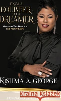 From a Doubter to a Dreamer George, Kishma A. 9781945377150 Chosenbutterfly Publishing