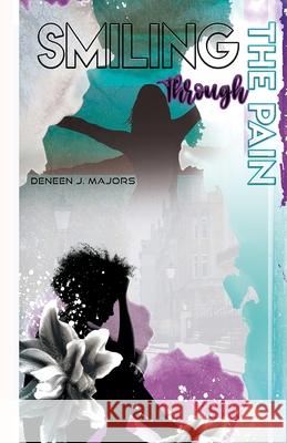 Smiling Through the Pain Deneen Josette Majors 9781945377181 Chosenbutterfly Publishing