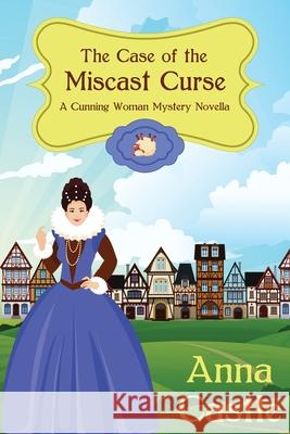 The Case of the Miscast Curse Anna Castle 9781945382543
