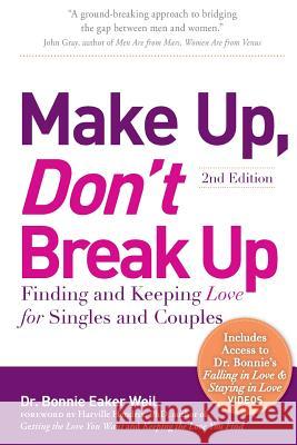 Make Up, Don't Break Up: Finding and Keeping Love for Singles and Couples Dr Bonnie Eaker Weil 9781945390814 Waterfront Digital Press