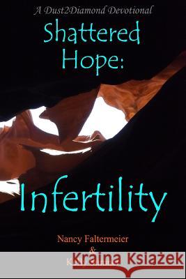 Shattered Hope: Infertility Nancy Faltermeier Kelly Sumner 9781945391026