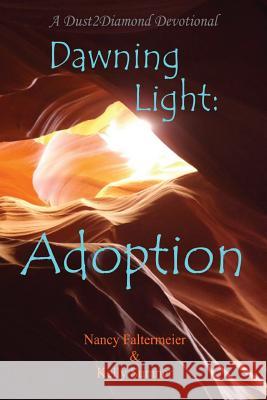 Dawning Light: Adoption Nancy Faltermeier Kelly Sumner 9781945391040