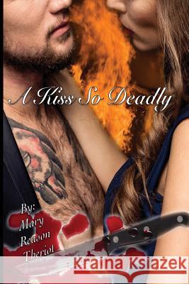A Kiss So Deadly Mary Reason Theriot Little House of Edits                    Proofreading by Katie 9781945393143