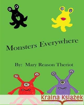 Monsters Everywhere Mary Reason Theriot, Theresa Theriot, Adele Hartman 9781945393273