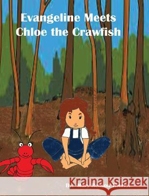Evangeline meets Chloe the Crawfish Theriot, Mary Reason 9781945393327 Mary Reason Theriot